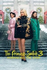 ดูซีรีย์ The Princess Switch 3 Romancing The Star (2021) เดอะ พริ้นเซส สวิตช์ 3 ไขว่คว้าหาดาว ซับไทย HD เต็มเรื่อง ดูฟรี